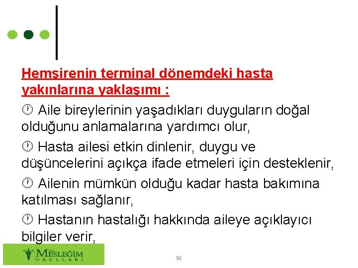 Hemşirenin terminal dönemdeki hasta yakınlarına yaklaşımı : Aile bireylerinin yaşadıkları duyguların doğal olduğunu anlamalarına