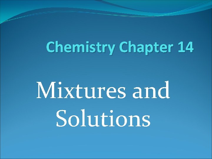 Chemistry Chapter 14 Mixtures and Solutions 