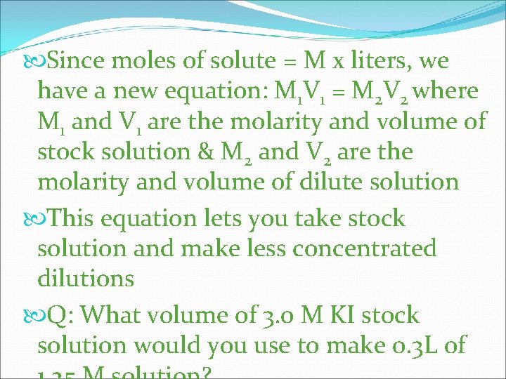  Since moles of solute = M x liters, we have a new equation: