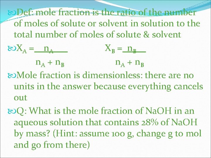  Def: mole fraction is the ratio of the number of moles of solute