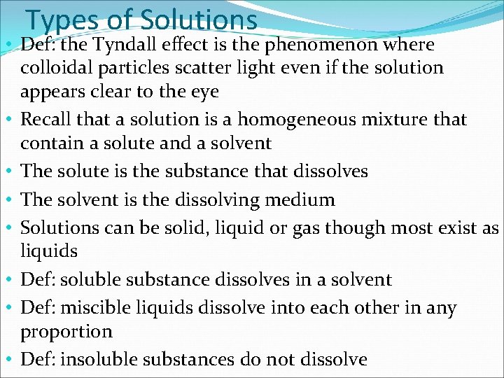 Types of Solutions • Def: the Tyndall effect is the phenomenon where colloidal particles