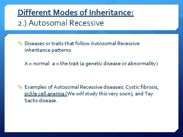 Different Modes of Inheritance: 2. ) Autosomal Recessive Diseases or traits that follow Autosomal