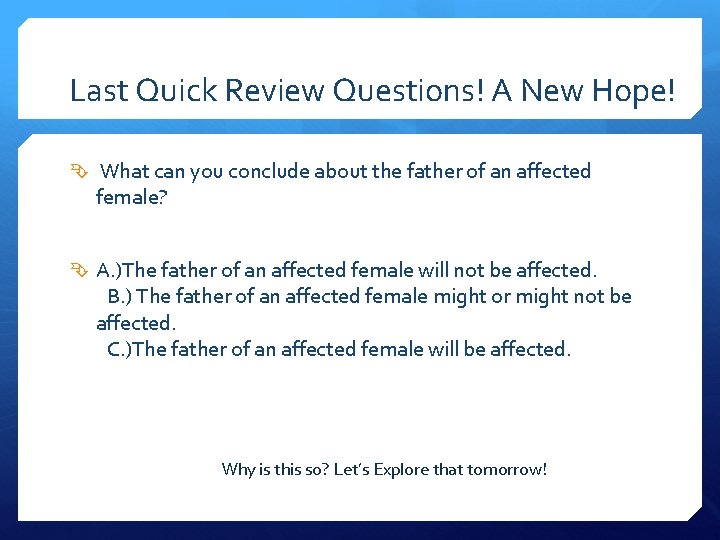 Last Quick Review Questions! A New Hope! What can you conclude about the father