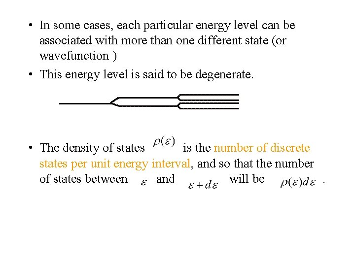  • In some cases, each particular energy level can be associated with more