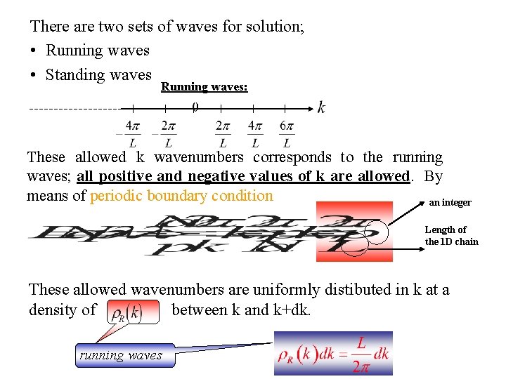 There are two sets of waves for solution; • Running waves • Standing waves