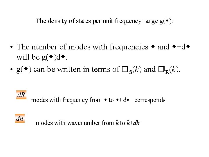 The density of states per unit frequency range g( ): • The number of