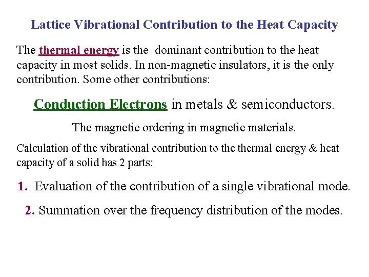 Lattice Vibrational Contribution to the Heat Capacity The thermal energy is the dominant contribution