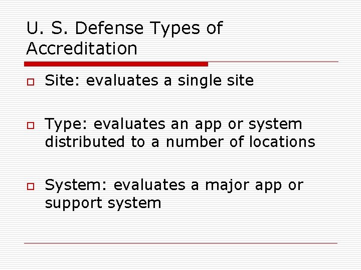 U. S. Defense Types of Accreditation o o o Site: evaluates a single site