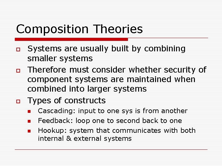 Composition Theories o o o Systems are usually built by combining smaller systems Therefore