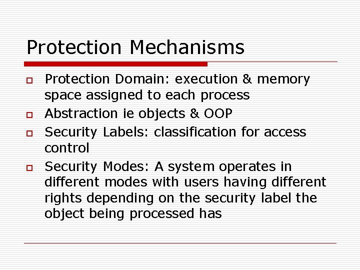 Protection Mechanisms o o Protection Domain: execution & memory space assigned to each process