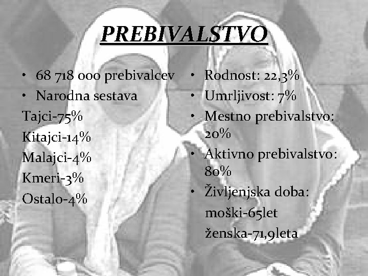 PREBIVALSTVO • 68 718 000 prebivalcev • Narodna sestava Tajci-75% Kitajci-14% Malajci-4% Kmeri-3% Ostalo-4% PREBIVALSTVO • 68 718 000 prebivalcev • Narodna sestava Tajci-75% Kitajci-14% Malajci-4% Kmeri-3% Ostalo-4%
