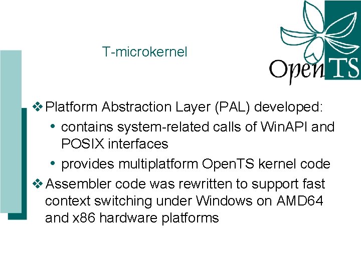 T-microkernel v Platform Abstraction Layer (PAL) developed: • contains system-related calls of Win. API