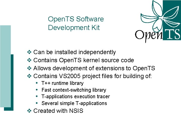 Open. TS Software Development Kit v Can be installed independently v Contains Open. TS Open. TS Software Development Kit v Can be installed independently v Contains Open. TS