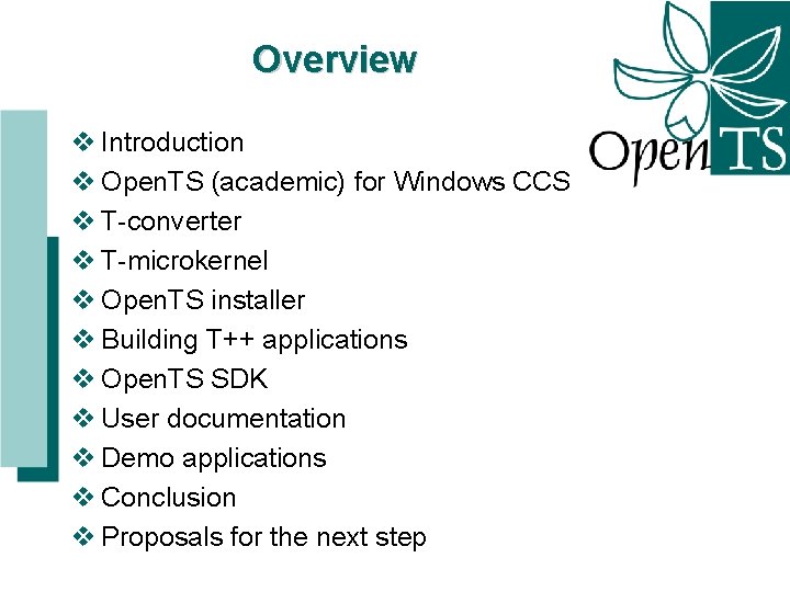 Overview v Introduction v Open. TS (academic) for Windows CCS v T-converter v T-microkernel