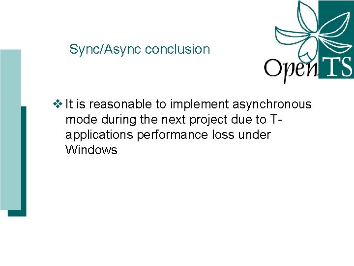 Sync/Async conclusion v It is reasonable to implement asynchronous mode during the next project