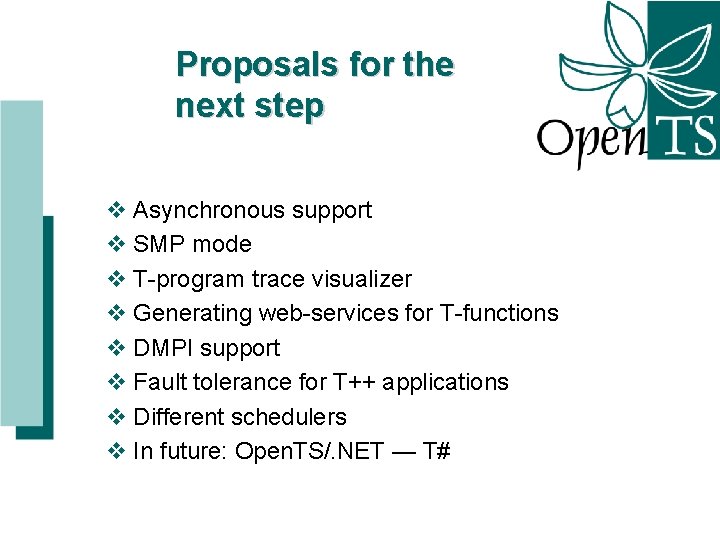 Proposals for the next step v Asynchronous support v SMP mode v T-program trace Proposals for the next step v Asynchronous support v SMP mode v T-program trace