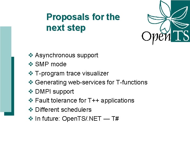 Proposals for the next step v Asynchronous support v SMP mode v T-program trace