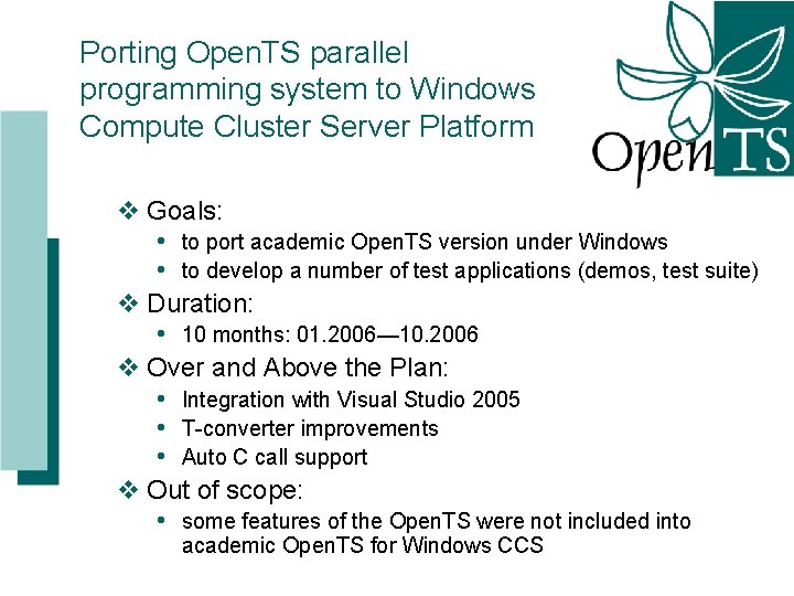 Porting Open. TS parallel programming system to Windows Compute Cluster Server Platform v Goals: