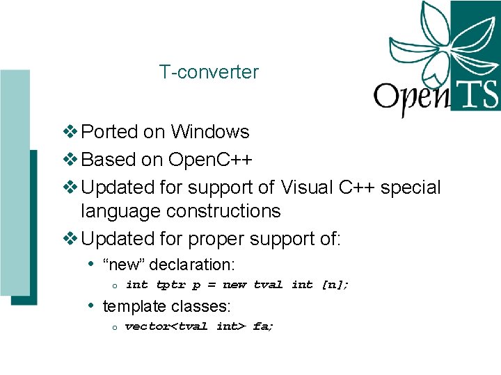 T-converter v Ported on Windows v Based on Open. C++ v Updated for support