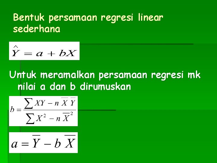 Bentuk persamaan regresi linear sederhana Untuk meramalkan persamaan regresi mk nilai a dan b