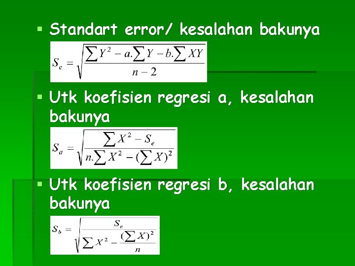 § Standart error/ kesalahan bakunya § Utk koefisien regresi a, kesalahan bakunya § Utk