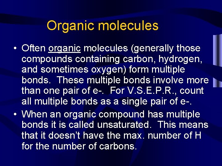 Organic molecules • Often organic molecules (generally those compounds containing carbon, hydrogen, and sometimes