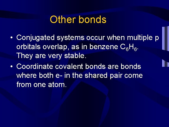 Other bonds • Conjugated systems occur when multiple p orbitals overlap, as in benzene