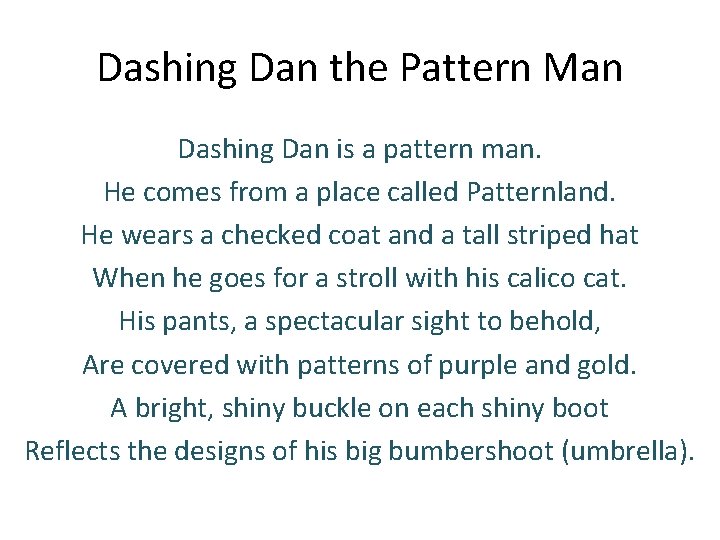 Dashing Dan the Pattern Man Dashing Dan is a pattern man. He comes from