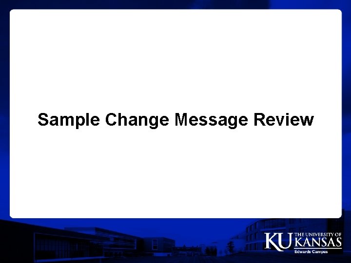 Sample Change Message Review 