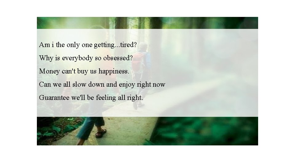 Am i the only one getting. . . tired? Why is everybody so obsessed?