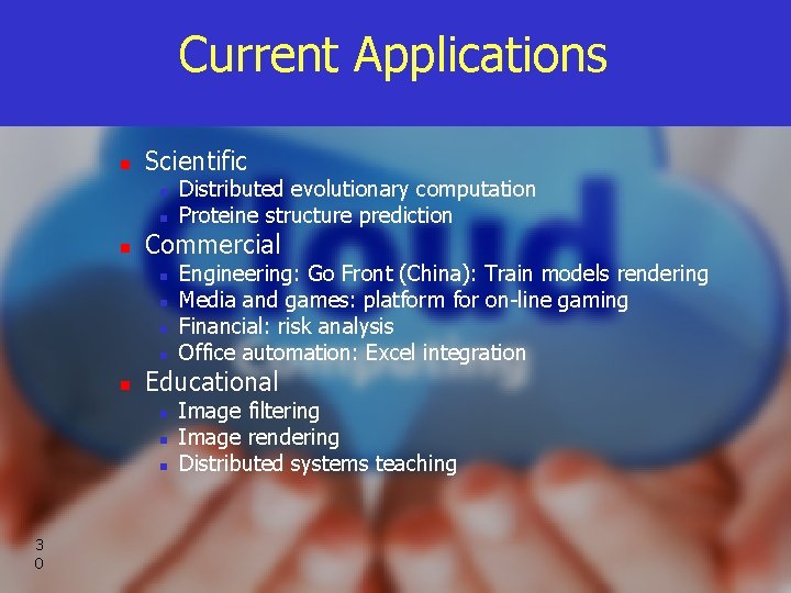 Current Applications n Scientific n n n Commercial n n n Engineering: Go Front