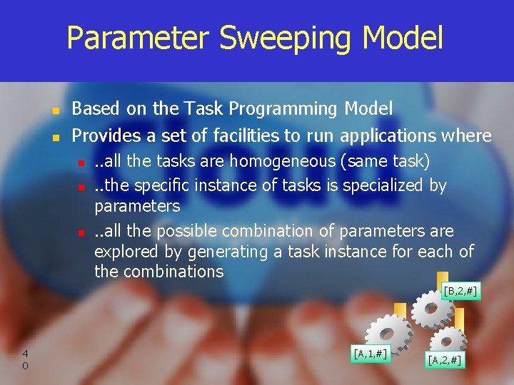 Parameter Sweeping Model n n Based on the Task Programming Model Provides a set