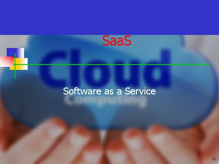 Saa. S Software as a Service 41 