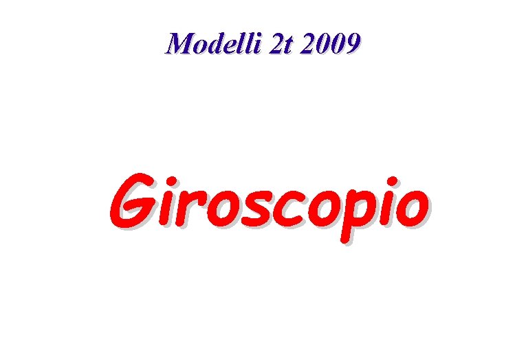 Modelli 2 t 2009 Giroscopio 