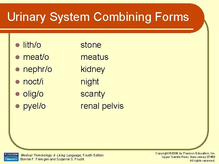 Urinary System Combining Forms l l l lith/o meat/o nephr/o noct/i olig/o pyel/o stone