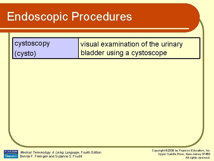 Endoscopic Procedures cystoscopy (cysto) visual examination of the urinary bladder using a cystoscope Medical