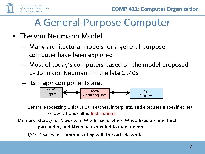COMP 411: Computer Organization A General-Purpose Computer • The von Neumann Model – Many