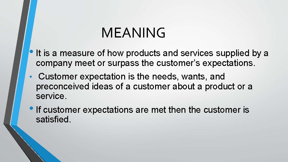 MEANING • It is a measure of how products and services supplied by a