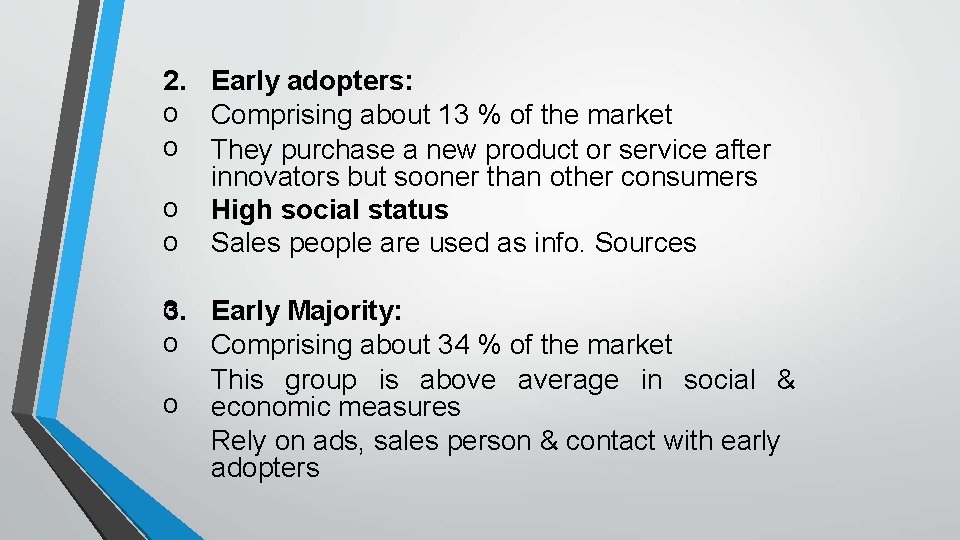 2. Early adopters: o Comprising about 13 % of the market o They purchase