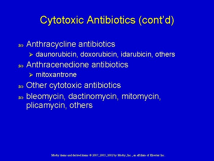 Cytotoxic Antibiotics (cont’d) Anthracycline antibiotics Ø Anthracenedione antibiotics Ø daunorubicin, doxorubicin, idarubicin, others mitoxantrone
