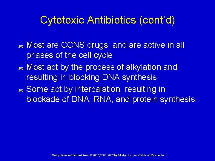 Cytotoxic Antibiotics (cont’d) Most are CCNS drugs, and are active in all phases of