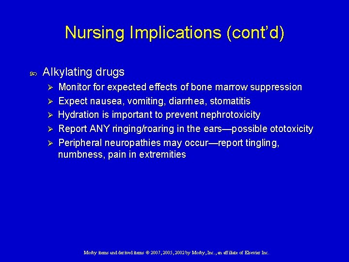 Nursing Implications (cont’d) Alkylating drugs Ø Ø Ø Monitor for expected effects of bone