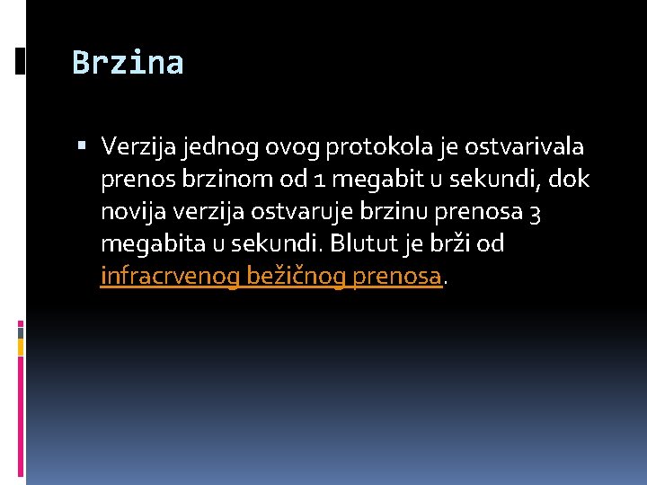 Brzina Verzija jednog ovog protokola je ostvarivala prenos brzinom od 1 megabit u sekundi,