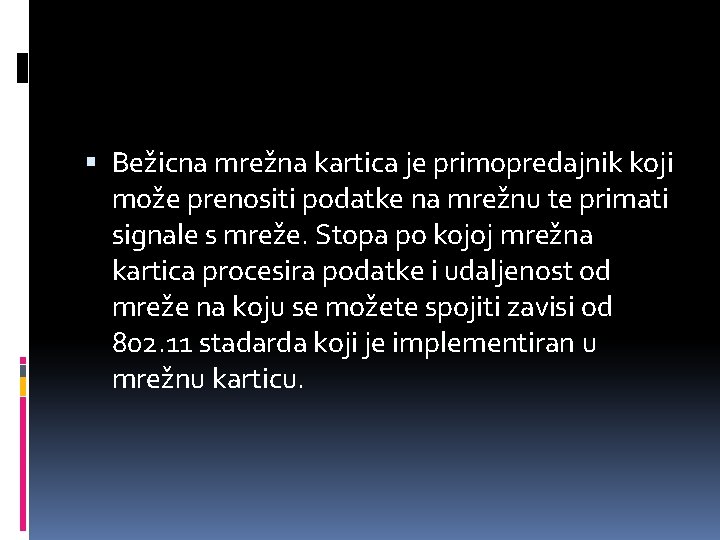  Bežicna mrežna kartica je primopredajnik koji može prenositi podatke na mrežnu te primati