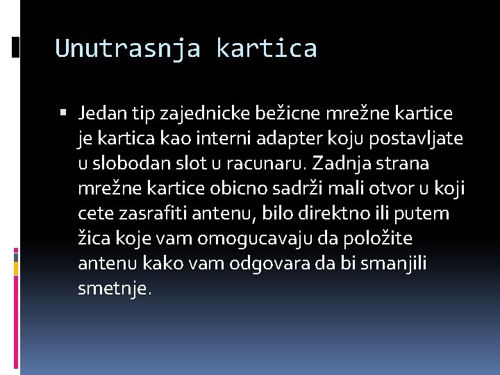 Unutrasnja kartica Jedan tip zajednicke bežicne mrežne kartice je kartica kao interni adapter koju