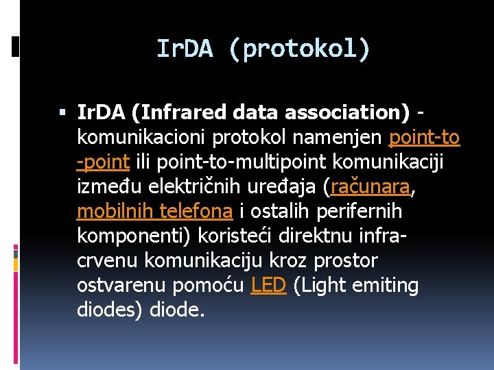 Ir. DA (protokol) Ir. DA (Infrared data association) komunikacioni protokol namenjen point-to -point ili