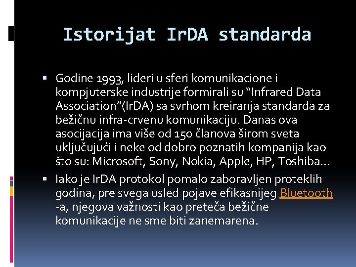 Istorijat Ir. DA standarda Godine 1993, lideri u sferi komunikacione i kompjuterske industrije formirali