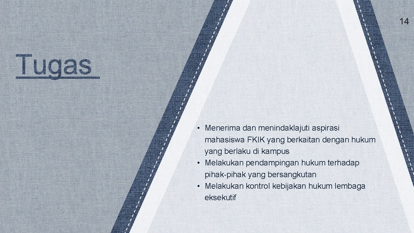 14 • Menerima dan menindaklajuti aspirasi mahasiswa FKIK yang berkaitan dengan hukum yang berlaku