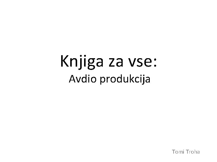 Knjiga za vse: Avdio produkcija Tomi Troha 