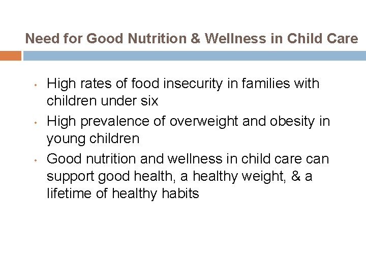 Need for Good Nutrition & Wellness in Child Care • • • High rates